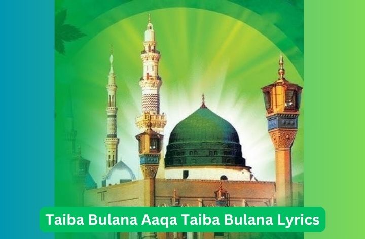 Taiba Bulana Aaqa Taiba Bulana Lyrics