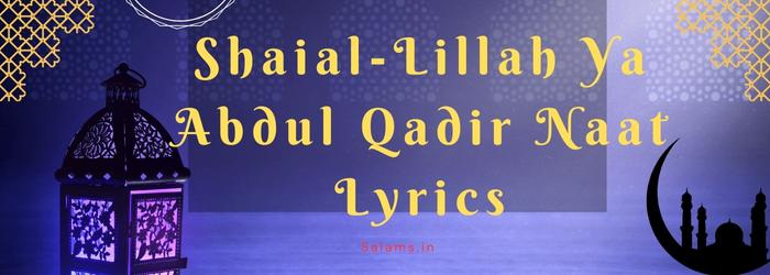 Shaial-Lillah Ya Abdul Qadir Naat Lyrics