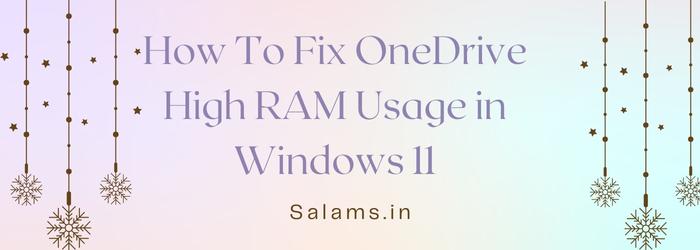 How To Fix OneDrive High RAM Usage in Windows 11