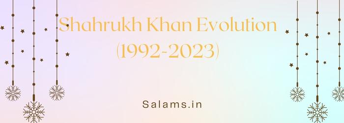 Shahrukh Khan Evolution (1992-2023)